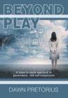 Beyond Play : A Down-To-Earth Approach to Governance, Risk and Compliance - Book
