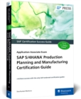 SAP S/4HANA Production Planning and Manufacturing Certification Guide : Application Associate Exam - Book