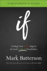 If Participant's Guide : Trading Your If Only Regrets for God's What If Possibilities - eBook