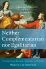 Neither Complementarian nor Egalitarian : A Kingdom Corrective to the Evangelical Gender Debate - eBook
