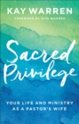 Sacred Privilege : Your Life and Ministry as a Pastor's Wife - eBook