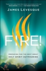 Fire! : Preparing for the Next Great Holy Spirit Outpouring - eBook