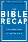 The Bible Recap : A One-Year Guide to Reading and Understanding the Entire Bible - eBook