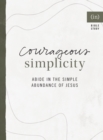 Courageous Simplicity : Abide in the Simple Abundance of Jesus - eBook