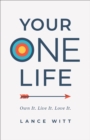 Your ONE Life : Own It. Live It. Love It. - eBook