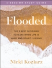 Flooded Study Guide : The 5 Best Decisions to Make When Life Is Hard and Doubt Is Rising - eBook