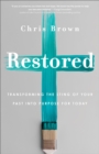 Restored : Transforming the Sting of Your Past into Purpose for Today - eBook