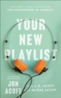 Your New Playlist : The Student's Guide to Tapping into the Superpower of Mindset - eBook