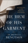 The Hem of His Garment : Reaching Out to God When Pain Overwhelms - eBook