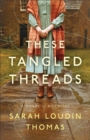 These Tangled Threads : A Novel of Biltmore - eBook