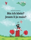 Bin ich klein? Jesam li ja mala? : Kinderbuch Deutsch-Kroatisch (zweisprachig/bilingual) - Book