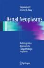 Renal Neoplasms : An Integrative Approach To Cytopathologic Diagnosis - Book
