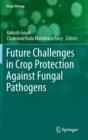 Future Challenges in Crop Protection Against Fungal Pathogens - Book