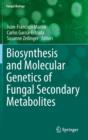 Biosynthesis and Molecular Genetics of Fungal Secondary Metabolites - Book