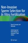 Non-Invasive Sperm Selection for in Vitro Fertilization : Novel Concepts and Methods - Book