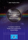 Building a Roll-Off Roof or Dome Observatory : A Complete Guide for Design and Construction - eBook