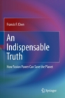 An Indispensable Truth : How Fusion Power Can Save the Planet - Book