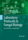 Laboratory Protocols in Fungal Biology : Current Methods in Fungal Biology - Book