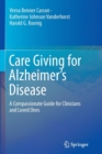 Care Giving for Alzheimer's Disease : A Compassionate Guide for Clinicians and Loved Ones - Book