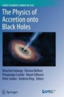 The Physics of Accretion onto Black Holes - Book