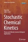 Stochastic Chemical Kinetics : Theory and (Mostly) Systems Biological Applications - Book