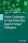 Future Challenges in Crop Protection Against Fungal Pathogens - Book