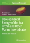 Developmental Biology of the Sea Urchin and Other Marine Invertebrates : Methods and Protocols - Book