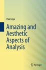 Amazing and Aesthetic Aspects of Analysis - Book