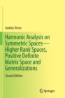 Harmonic Analysis on Symmetric Spaces-Higher Rank Spaces, Positive Definite Matrix Space and Generalizations - Book