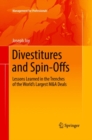 Divestitures and Spin-Offs : Lessons Learned in the Trenches of the World’s Largest M&A Deals - Book