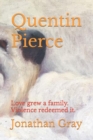 Quentin Pierce : Love grew a family. Violence redeemed it. - Book