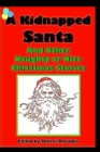 A Kidnapped Santa And Other Naughty or Nice Christmas Stories - Book