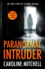 Paranormal Intruder : The True Story of a Family in Fear - Book