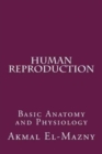 Human Reproduction : Basic Anatomy and Physiology - Book