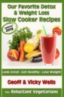 Our Favorite Detox & Weight Loss Slow Cooker Recipes : Look Great, Get Healthy, Lose Weight - Book