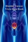 Bladder Cancer Trivia Quiz Book - Book