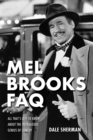 Mel Brooks FAQ : All That's Left to Know About the Outrageous Genius of Comedy - Book