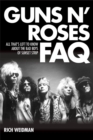 Guns N' Roses FAQ : All That's Left to Know About the Bad Boys of Sunset Strip - Book
