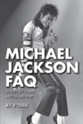 Michael Jackson FAQ : All That's Left to Know About the King of Pop - eBook