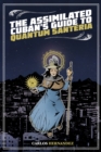 Assimilated Cuban's Guide to Quantum Santeria - Book