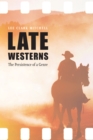 Late Westerns : The Persistence of a Genre - Book