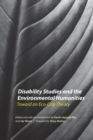 Disability Studies and the Environmental Humanities : Toward an Eco-Crip Theory - Book