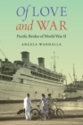 Of Love and War : Pacific Brides of World War II - Book