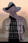 Captivating Westerns : The Middle East in the American West - Book
