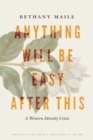 Anything Will Be Easy after This : A Western Identity Crisis - Book
