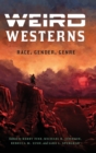 Weird Westerns : Race, Gender, Genre - Book