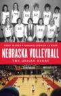 Nebraska Volleyball : The Origin Story - Book