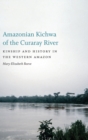 Amazonian Kichwa of the Curaray River : Kinship and History in the Western Amazon - Book