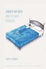 Under My Bed and Other Essays - Book