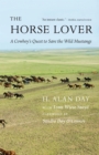 The Horse Lover : A Cowboy's Quest to Save the Wild Mustangs - Book